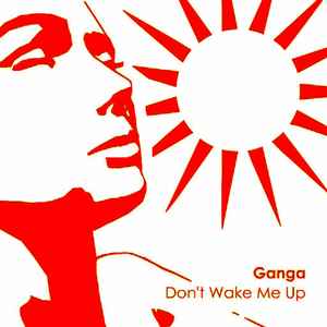 Ganga ‎– Don't Wake Me Up  (2007)