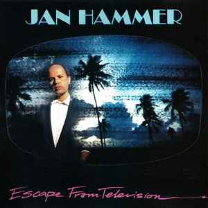 Jan Hammer ‎– Escape From Television  (1987)     CD
