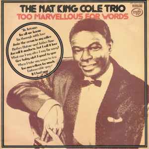 The Nat King Cole Trio ‎– Too Marvellous For Words  (1975)