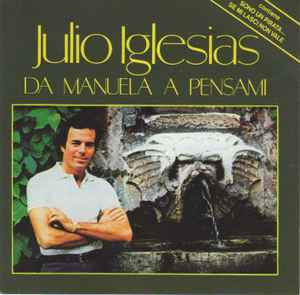Julio Iglesias ‎– Da Manuela A Pensami     CD