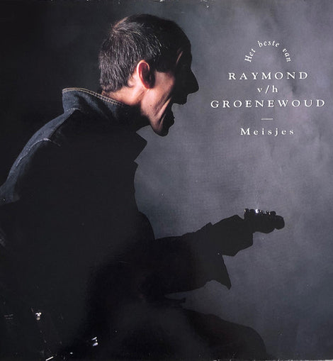 Raymond v/h Groenewoud* – Meisjes: Het Beste Van Raymond v/h Groenewoud  (1990)     LP