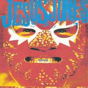 Jesus Jones ‎– Perverse  (1993)     CD