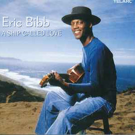 Eric Bibb ‎– A Ship Called Love  (2005)    CD