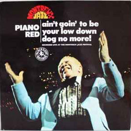 Piano Red ‎– Ain't Goin' To Be Your Low Down Dog No More  (1975)