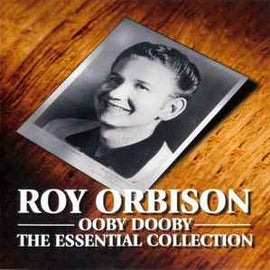 Roy Orbison ‎– Ooby Dooby - The Essential Collection  (2003)     CD