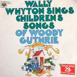 Wally Whyton ‎– Wally Whyton Sings Childrens Songs Of Woody Guthrie  (1970)     LP