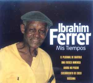 Ibrahim Ferrer ‎– Mis Tiempos  (2004)     CD