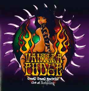 Vanilla Fudge ‎– Good Good Rockin' (Live At Rockpalast)  (2007)     CD
