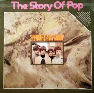 Spencer Davis Group* ‎– The Story Of Pop