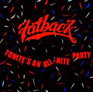 Fatback* ‎– Tonite's An All-Nite Party  (1987)