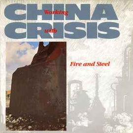 China Crisis ‎– Working With Fire And Steel  (1983)    7"