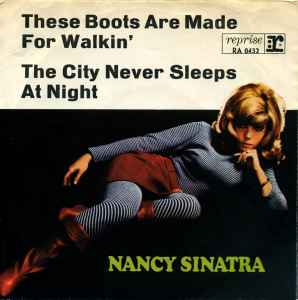Nancy Sinatra ‎– These Boots Are Made For Walkin' / The City Never Sleeps At Night  (1966)     7"