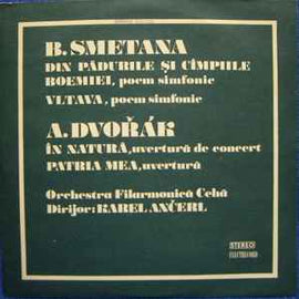 B. Smetana*, A. Dvořák*, Orchestra Filarmonică Cehă*, Karel Ančerl ‎– Din Pădurile Și Cîmpiile Boemiei / Vltava / În Natură / Patria Mea