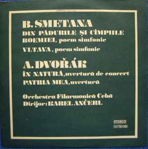 B. Smetana*, A. Dvořák*, Orchestra Filarmonică Cehă*, Karel Ančerl ‎– Din Pădurile Și Cîmpiile Boemiei / Vltava / În Natură / Patria Mea