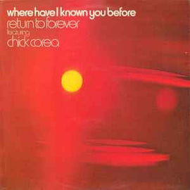 Return To Forever Featuring Chick Corea ‎– Where Have I Known You Before  (1974)