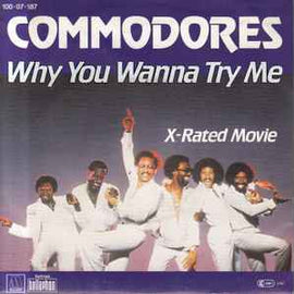 Commodores ‎– Why You Wanna Try Me  (1982)     7"