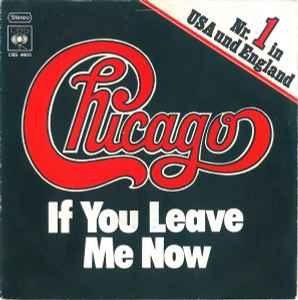 Chicago ‎– If You Leave Me Now  (1976)     7"