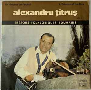 Alexandru Țitruș ‎– Un Virtuose De L'Archet Vol. II = A Virtuoso Of The Bow Vol. II