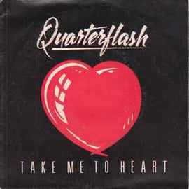 Quarterflash ‎– Take Me To Heart  (1983)     7"
