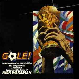 Rick Wakeman ‎– G'olé! - The Official Film Of The 1982 World Cup - The Original Film Soundtrack  (1983)