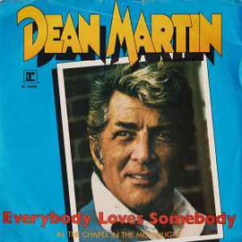 Dean Martin ‎– Everybody Loves Somebody / In The Chapel In The Moonlight  (1981)     7"