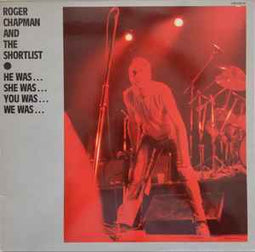Roger Chapman And The Shortlist ‎– He Was… She Was… You Was… We Was…  (1983)     LP