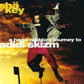 Shä-key* ‎– A Head Nädda's Journey To Adidi Skizm  (1994)     CD