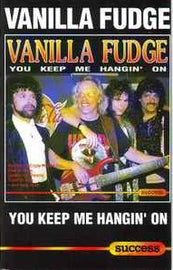 Vanilla Fudge ‎– You Keep Me Hangin' On  (1993)     cass