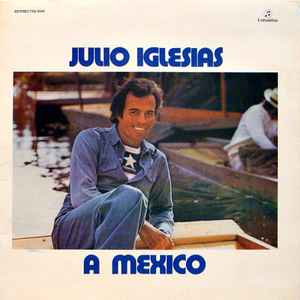 Julio Iglesias ‎– A Mexico  (1976)     LP