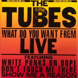 The Tubes – What Do You Want From Live     CD