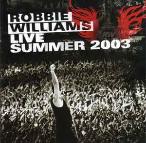 Robbie Williams ‎– Live Summer 2003  (2003)     CD