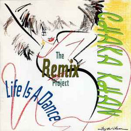 Chaka Khan ‎– Life Is A Dance - The Remix Project