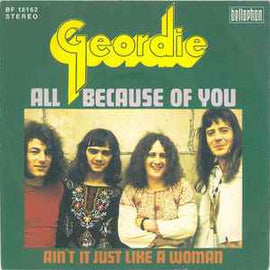 Geordie ‎– All Because Of You  (1973)     7"