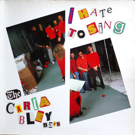 The Carla Bley Band ‎– I Hate To Sing  (1984)