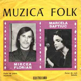 Mircea Florian / Marcela Saftiuc ‎– Podul De Piatră / Împreună / Zorior De Ziuă / Balada  (1973)     7"