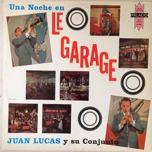 Juan Lucas Y Su Conjunto* ‎– Una Noche En Le Garage  (1959)