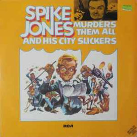 Spike Jones And His City Slickers ‎– Spike Jones Murders Them All  (1973)