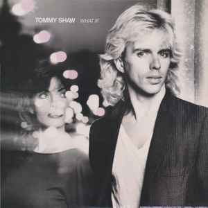 Tommy Shaw ‎– What If  (1985)