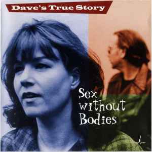Dave's True Story ‎– Sex Without Bodies  (1998)     CD