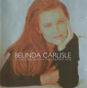 Belinda Carlisle ‎– A Place On Earth (The Greatest Hits)  (1999)     CD