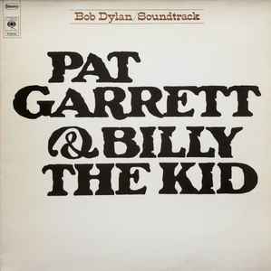 Bob Dylan ‎– Pat Garrett & Billy The Kid (Original Soundtrack Recording)  (1973)
