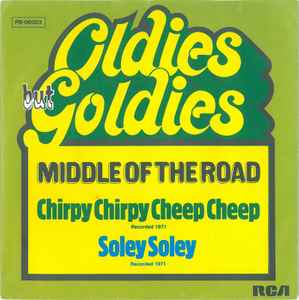 Middle Of The Road ‎– Chirpy Chirpy Cheep Cheep / Soley Soley  (1977)     7"