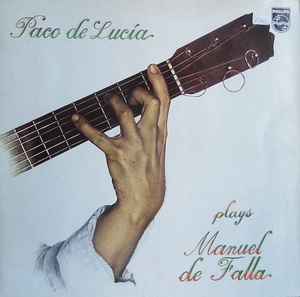 Paco De Lucía Plays Manuel De Falla ‎– Paco De Lucía Plays Manuel De Falla  (1978)     LP