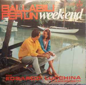 Edoardo Lucchina E La Sua Orchestra ‎– Ballabili Per Un Week-end  (1965)
