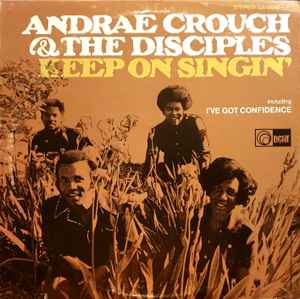 Andraé Crouch & The Disciples ‎– Keep On Singin'