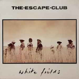 The Escape Club ‎– White Fields  (1986)