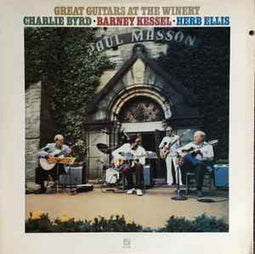 Great Guitars*, Charlie Byrd · Barney Kessel · Herb Ellis ‎– Great Guitars At The Winery  (1980)