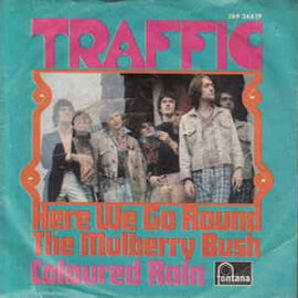 Traffic ‎– Here We Go Round The Mulberry Bush / Coloured Rain  (1967)     7"