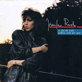 Jennifer Rush ‎– If You're Ever Gonna Lose My Love  (1985)     7"