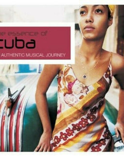 Unknown Artist ‎– The Essence Of Cuba (An Authentic Musical Journey)  (2004)     CD